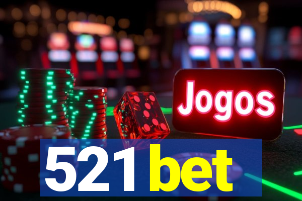 521 bet